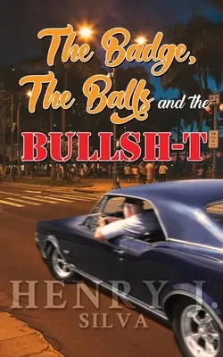 Insigna, bilele și prostiile (The Badge, the Balls & the Bullsh-t) - The Badge, the Balls & the Bullsh-t