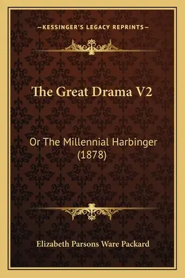 Marea dramă V2: Or The Millennial Harbinger (1878) - The Great Drama V2: Or The Millennial Harbinger (1878)