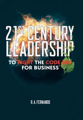 Leadership-ul secolului XXI pentru combaterea codului roșu pentru întreprinderi - 21St Century Leadership to Fight the Code Red for Business