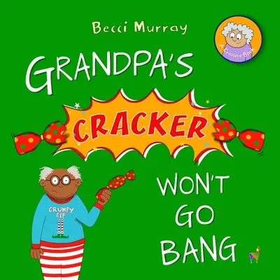 Prăjitura bunicului nu va exploda - Grandpa's Cracker Won't Go Bang