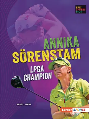 Annika Srenstam: Campioană LPGA - Annika Srenstam: LPGA Champion