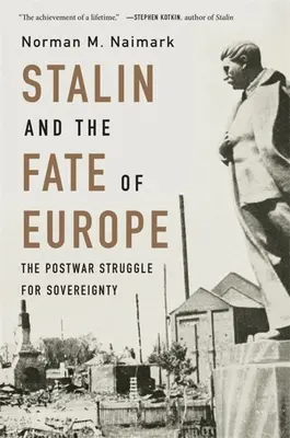Stalin și soarta Europei: Lupta postbelică pentru suveranitate - Stalin and the Fate of Europe: The Postwar Struggle for Sovereignty