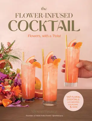 Cocktail infuzat cu flori: Flori, cu un twist - The Flower-Infused Cocktail: Flowers, with a Twist