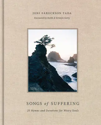 Cântece de suferință: 25 de imnuri și devoțiuni pentru suflete obosite - Songs of Suffering: 25 Hymns and Devotions for Weary Souls