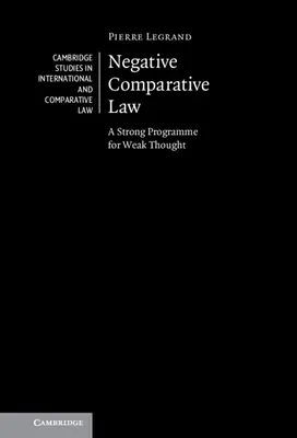 Negative Comparative Law: Un program puternic pentru o gândire slabă - Negative Comparative Law: A Strong Programme for Weak Thought