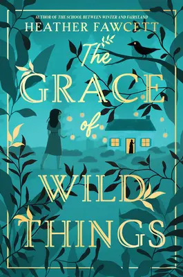 Grația lucrurilor sălbatice - The Grace of Wild Things