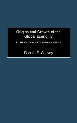 Originile și creșterea economiei globale: Din secolul al XV-lea încoace - Origins and Growth of the Global Economy: From the Fifteenth Century Onward