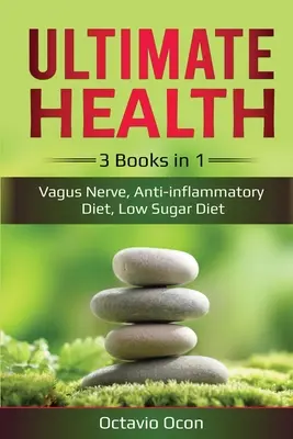 Sănătate supremă: 3 cărți în 1: Nervul vag, Dieta antiinflamatoare, Dieta săracă în zahăr: 3 cărți în 1: Nervul vag, Dieta antiinflamatoare, - Ultimate Health: 3 Books in 1: Vagus Nerve, Anti-inflammatory Diet, Low Sugar Diet: 3 Books in 1: Vagus Nerve, Anti-inflammatory Diet,
