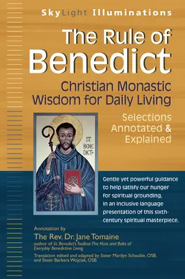Regula lui Benedict: Înțelepciunea monahală creștină pentru viața de zi cu zi - Selecții comentate și explicate (Christian Monastic Wisdom for Daily Living-Selections Annotated & Explained) - The Rule of Benedict: Christian Monastic Wisdom for Daily Living--Selections Annotated & Explained