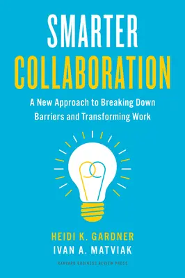 Smarter Collaboration: O nouă abordare a eliminării barierelor și a transformării muncii - Smarter Collaboration: A New Approach to Breaking Down Barriers and Transforming Work