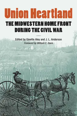Union Heartland: Frontul interior din Midwest în timpul Războiului Civil - Union Heartland: The Midwestern Home Front During the Civil War