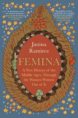 Femina: O nouă istorie a Evului Mediu, prin femeile scrise din el - Femina: A New History of the Middle Ages, Through the Women Written Out of It