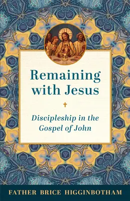 Rămânând cu Isus: Discipolatul în Evanghelia după Ioan - Remaining with Jesus: Discipleship in the Gospel of John