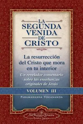 La Segunda Venida de Cristo, Volumen III: La Resurrecion del Cristo Que Mora En Tu Interior = a doua venire a lui Hristos, vol.III - La Segunda Venida de Cristo, Volumen III: La Resurrecion del Cristo Que Mora En Tu Interior = the Second Coming of Christ, Vol.III