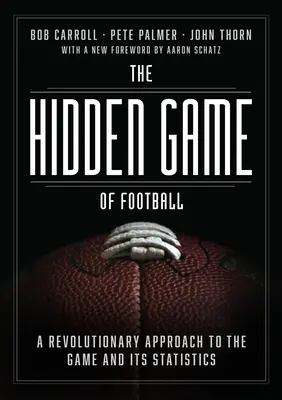 Jocul ascuns al fotbalului: O abordare revoluționară a jocului și a statisticilor sale - The Hidden Game of Football: A Revolutionary Approach to the Game and Its Statistics