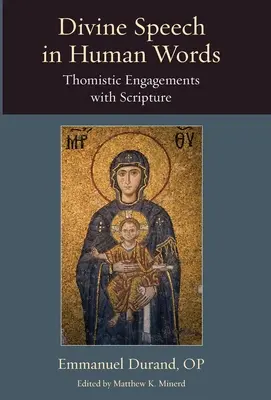 Discursul divin în cuvinte umane: Angajamente tomiste cu Scriptura - Divine Speech in Human Words: Thomistic Engagements with Scripture