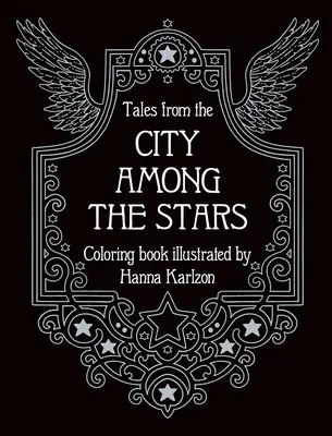 Tales from the City Among the Stars (Povești din orașul printre stele): Carte de colorat - Tales from the City Among the Stars: Coloring Book