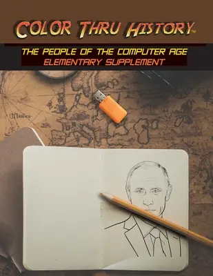 Color Thru History - The People of the Computer Age Supliment elementar - Color Thru History - The People of the Computer Age Elementary Supplement