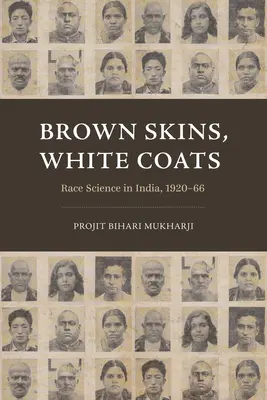 Piele brună, haine albe: Știința rasei în India, 1920-66 - Brown Skins, White Coats: Race Science in India, 1920-66