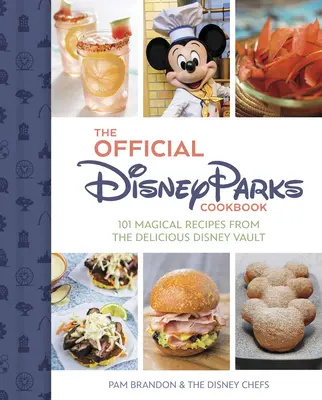 Cartea de bucate oficială Disney Parks: 101 rețete magice din seria Delicious Disney - The Official Disney Parks Cookbook: 101 Magical Recipes from the Delicious Disney Series