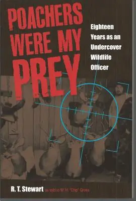 Braconierii erau prada mea: Optsprezece ani ca ofițer sub acoperire în domeniul vieții sălbatice - Poachers Were My Prey: Eighteen Years as an Undercover Wildlife Officer