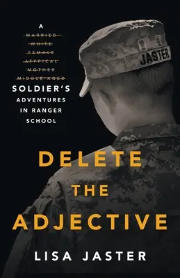 Ștergeți adjectivul: Aventurile unui soldat în Școala de Ranger - Delete the Adjective: A Soldier's Adventures in Ranger School