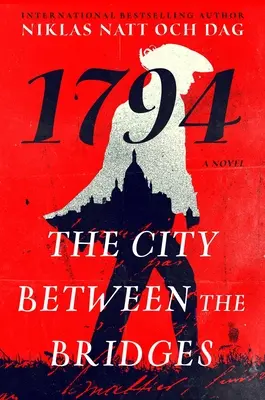 Orașul dintre poduri: 1794: A Novel - The City Between the Bridges: 1794: A Novel