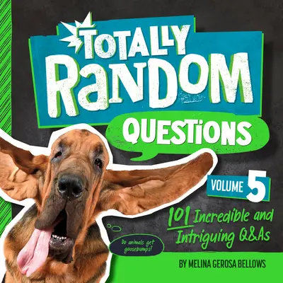 Totally Random Questions Volume 5: 101 întrebări și răspunsuri incredibile și intrigante - Totally Random Questions Volume 5: 101 Incredible and Intriguing Q&as