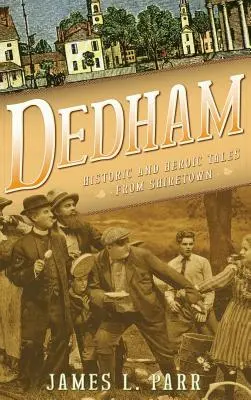 Dedham: povestiri istorice și eroice din Shiretown - Dedham: Historic and Heroic Tales from Shiretown