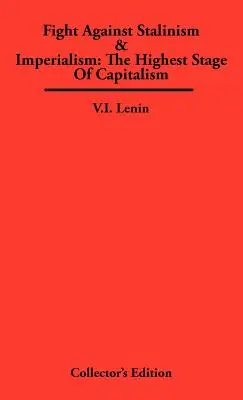Lupta împotriva stalinismului și imperialismului: Cel mai înalt stadiu al capitalismului - Fight Against Stalinism & Imperialism: The Highest Stage of Capitalism