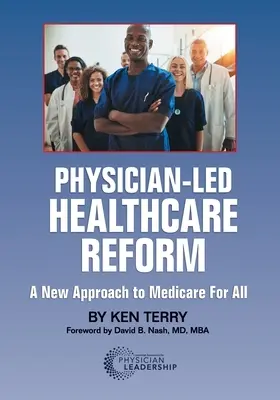 Physician-Led Healthcare Reform: O nouă abordare a Medicare pentru toți - Physician-Led Healthcare Reform: A New Approach to Medicare For All