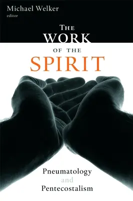 Lucrarea Duhului: Pneumatologia și penticostalismul - The Work of the Spirit: Pneumatology and Pentecostalism