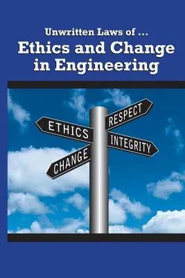 Legile nescrise ale eticii și schimbării în inginerie - Unwritten Laws of Ethics and Change in Engineering