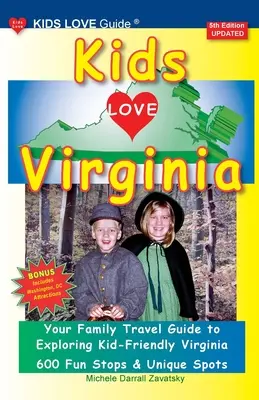 KIDS LOVE VIRGINIA, ediția a 5-a: Un ghid de călătorie organizat pentru familii în Virginia, prietenos cu copiii - KIDS LOVE VIRGINIA, 5th Edition: An Organized Family Travel Guide to Kid Friendly Virginia