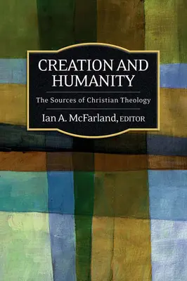 Creație și umanitate: Sursele teologiei creștine - Creation and Humanity: The Sources of Christian Theology