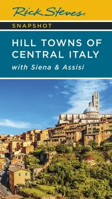 Rick Steves Snapshot Hill Towns din Italia Centrală: Cu Siena și Assisi - Rick Steves Snapshot Hill Towns of Central Italy: With Siena & Assisi