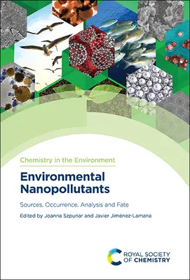 Nanopoluanți de mediu: Surse, apariție, analiză și destin - Environmental Nanopollutants: Sources, Occurrence, Analysis and Fate