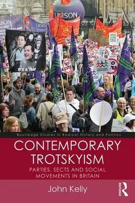 Troțkismul contemporan: Partide, secte și mișcări sociale în Marea Britanie - Contemporary Trotskyism: Parties, Sects and Social Movements in Britain