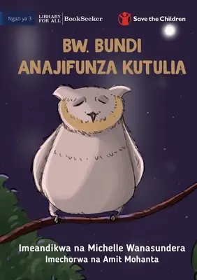 Domnul Bufniță învață să se relaxeze - Bw. Bundi Anajifunza Kutulia - Mr Owl Learns To Relax - Bw. Bundi Anajifunza Kutulia