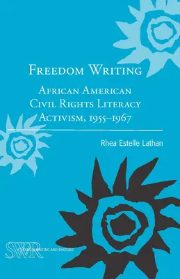Scrierea libertății: Activismul de alfabetizare pentru drepturile civile ale afro-americanilor, 1955-1967 - Freedom Writing: African American Civil Rights Literacy Activism, 1955-1967