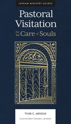 Vizita pastorală: Pentru îngrijirea sufletelor - Pastoral Visitation: For the Care of Souls