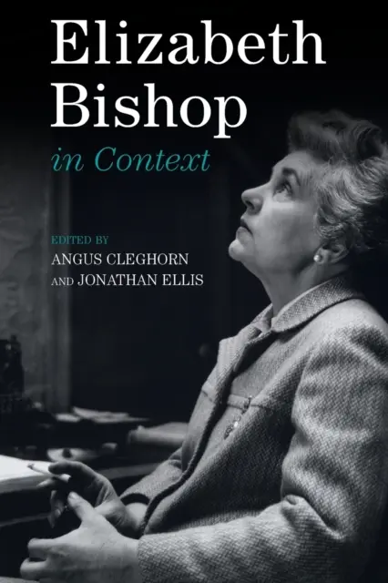 Elizabeth Bishop în context - Elizabeth Bishop in Context