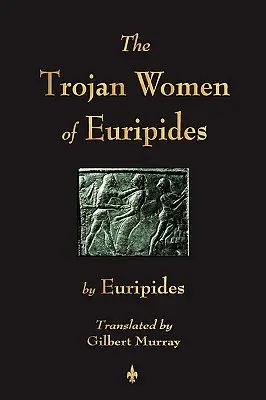 Femeile troiene de Euripide - The Trojan Women of Euripides