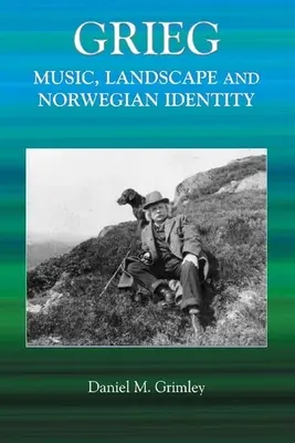 Grieg: Muzică, peisaj și identitate norvegiană - Grieg: Music, Landscape and Norwegian Identity