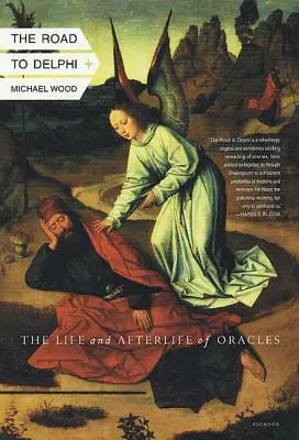 Drumul spre Delphi: Viața și viața de apoi a Oracolelor - The Road to Delphi: The Life and Afterlife of Oracles
