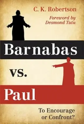 Barnabas vs. Paul: Încurajare sau confruntare? - Barnabas vs. Paul: To Encourage or Confront?