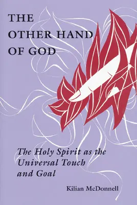 Cealaltă mână a lui Dumnezeu: Duhul Sfânt ca atingere și scop universal - The Other Hand of God: The Holy Spirit as the Universal Touch and Goal