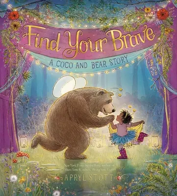 Găsește-ți curajul: O poveste cu Coco și Ursul - Find Your Brave: A Coco and Bear Story