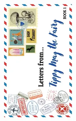 Scrisori de la...: Zâna Tippy May - Letters from...: Tippy May the Fairy