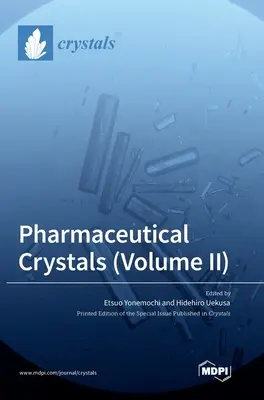Cristale farmaceutice (Volumul II) - Pharmaceutical Crystals (Volume II)